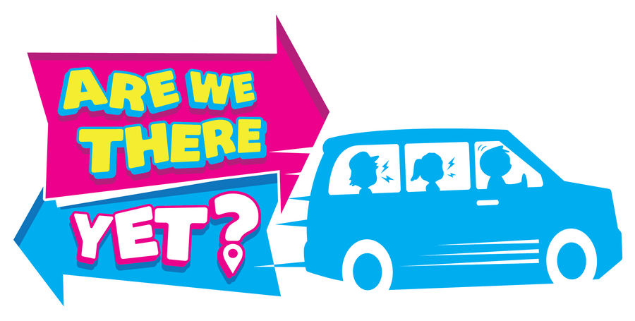 ARE WE THERE YET?